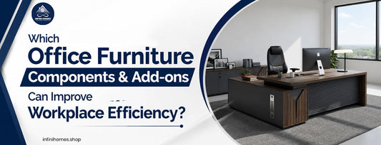 Which Office Furniture Components & Add-ons Can Improve Workplace Efficiency?