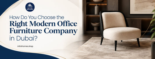 How Do You Choose the Right Modern Office Furniture Company in Dubai?